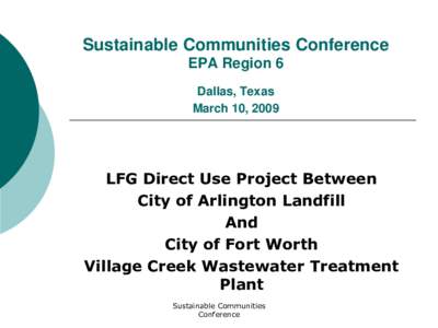 Sustainable Communities Conference EPA Region 6 Dallas, Texas March 10, 2009  LFG Direct Use Project Between