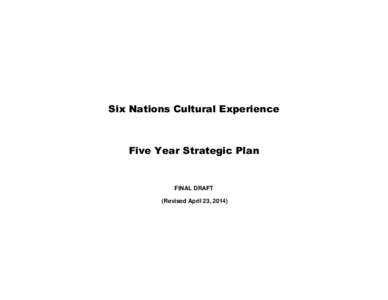 Six Nations Cultural Experience  Five Year Strategic Plan FINAL DRAFT (Revised April 23, 2014)