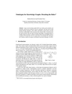 Ontologies for Knowledge Graphs: Breaking the Rules? Markus Krötzsch and Veronika Thost Center for Advancing Electronics Dresden (cfaed), TU Dresden {markus.kroetzsch,veronika.thost}@tu-dresden  Abstract. Large-scale kn