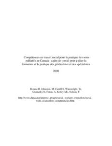 Compétences en travail social pour la pratique des soins palliatifs au Canada : cadre de travail pour guider la formation et la pratique des généralistes et des spécialistes[removed]Bosma H. Johnston, M, Cadell S, Wain