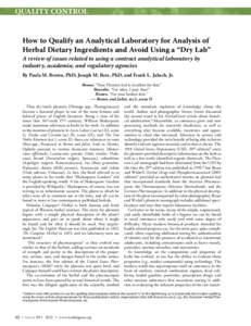QUALITY CONTROL How to Qualify an Analytical Laboratory for Analysis of Herbal Dietary Ingredients and Avoid Using a “Dry Lab” A review of issues related to using a contract analytical laboratory by industry, academi