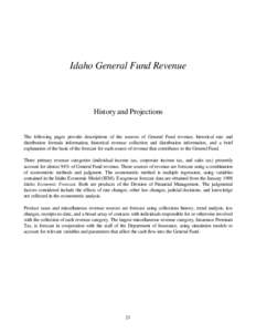 Idaho General Fund Revenue  History and Projections The following pages provide descriptions of the sources of General Fund revenue, historical rate and distribution formula information, historical revenue collection and