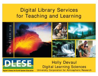 Digital Library Services for Teaching and Learning Holly Devaul  Digital Learning Sciences