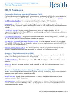 DIVISION OF MEDICAL ASSISTANCE PROGRAMS Policy and Planning Section ICD-10 Resources Centers for Medicare &Medicaid Services (CMS) CMS provides extensive information, tools, and resources for implementing ICD-10. We are 