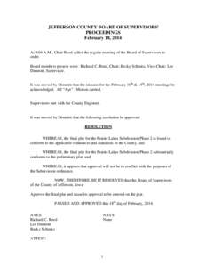 JEFFERSON COUNTY BOARD OF SUPERVISORS’ PROCEEDINGS February 18, 2014 At 9:04 A.M., Chair Reed called the regular meeting of the Board of Supervisors to order. Board members present were: Richard C. Reed, Chair; Becky S