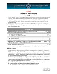 Fact Sheet  Prisoner Operations 2014  The U.S. Marshals Service is responsible for the custody of federal prisoners beginning at the time of arrest and ending when prisoners are acquitted, arrive at a designated Feder