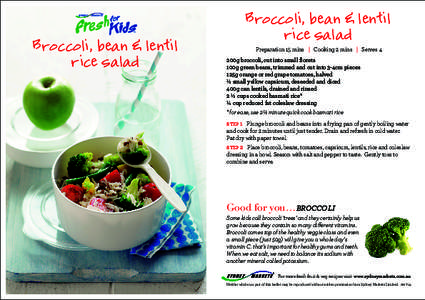 Broccoli, bean & lentil rice salad Broccoli, bean & lentil rice salad Preparation 15 mins | Cooking 2 mins | Serves 4