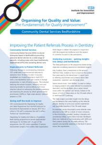 Organising for Quality and Value: The Fundamentals for Quality Improvement™ Community Dental Services Bedfordshire Improving the Patient Referrals Process in Dentistry Community Dental Services