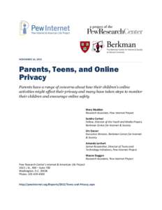 NOVEMBER 14, 2012  Parents, Teens, and Online Privacy Parents have a range of concerns about how their children’s online activities might affect their privacy and many have taken steps to monitor