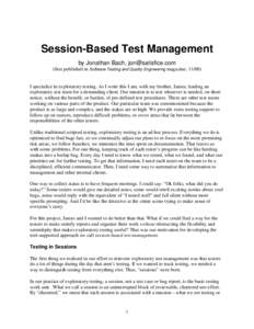 Session-Based Test Management by Jonathan Bach,  (first published in Software Testing and Quality Engineering magazine, I specialize in exploratory testing. As I write this I am, with my brother, 