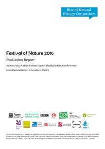 Festival of Nature 2016 Evaluation Report Authors: Matt Postles, Bethany Squire, Maddy Bartlett, Kate Morrison Bristol Natural History Consortium (BNHC)  The Festival of Nature is an initiative of Bristol Natural History