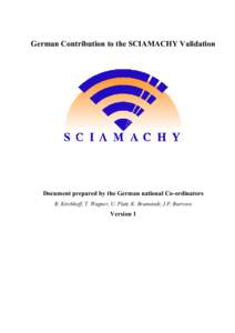 German Contribution to the SCIAMACHY Validation  Document prepared by the German national Co-ordinators B. Kirchhoff, T. Wagner, U. Platt, K. Bramstedt, J.P. Burrows  Version 1