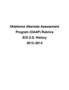 Oklahoma Alternate Assessment Program (OAAP) Rubrics EOI U.S. History 2013–2014  2013–2014 Oklahoma Alternate Assessment Program (OAAP) Portfolio Rubrics