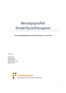 Beroepsprofiel Kinderfysiotherapeut zoals inhoudelijk goedgekeurd door de NVFK-leden d.d. 17 juni 2014 Juni 2014 Anjo Janssen
