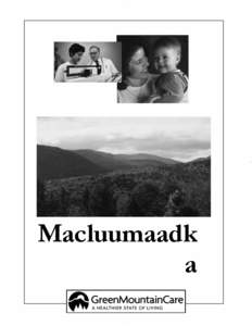 Macluumaadk a Vermont Health Connect, Green Mountain Care Customer Xarunta Taageerada Su’aalo: Call[removed]TDD/TTY[removed]Waxaad sidoo kale adeegyo turjumaan oo lacag la’aan ah ku heli kartaa qaabab