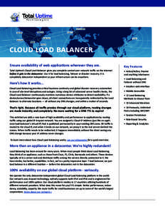 The best of Dedicated and Cloud Computing together  cloud load balancer Ensure availability of web applications wherever they are. Total Uptime’s Cloud Load Balancer gives you complete control over network traffic on t