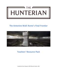 The Antonine Wall: Rome’s Final Frontier  Teachers’ Resource Pack Compiled by Grace Hepworth, MSC Museum Studies, 2012