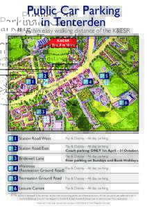 Public Car Parking in Tenterden All within easy walking distance of the K&ESR K&ESR You Are Here