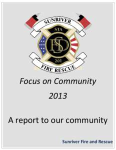 Focus on Community 2013 A report to our community Sunriver Fire and Rescue  Greetings to you from the men and women of Sunriver Fire