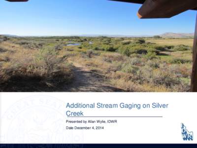 Additional Stream Gaging on Silver Creek | December 4, 2014 | Wood River Valley Groundwater Flow Model Project | idwr.idaho.gov