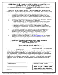 AFFIDAVIT FOR UNSIGNED ABSENTEE BALLOT VOTER CERTIFICATE AND INSTRUCTIONS (The affidavit is for use by a voter when the voter returns an absentee ballot without signing the Voter’s Certificate)  READ THESE INSTRUCTIONS