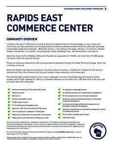 WISCONSIN ECONOMIC DEVELOPMENT CORPORATION  RAPIDS EAST COMMERCE CENTER COMMUNITY OVERVIEW Located in the heart of Wisconsin, the City of Wisconsin Rapids offers all the advantages a small, close-knit