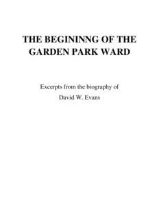 THE BEGININNG OF THE GARDEN PARK WARD Excerpts from the biography of David W. Evans