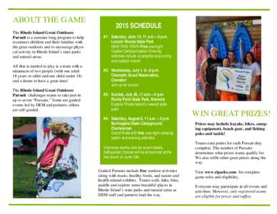 ABOUT THE GAME The Rhode Island Great Outdoors Pursuit is a summer-long program to help reconnect children and their families with the great outdoors and to encourage physical activity in Rhode Island’s state parks and