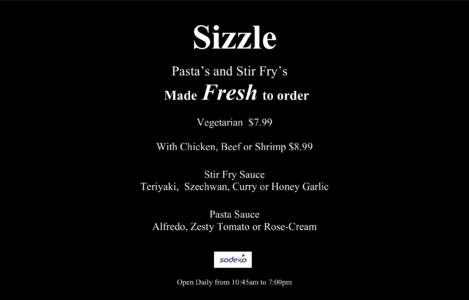 Sizzle Pasta’s and Stir Fry’s Made Fresh to order