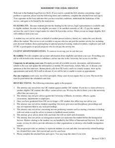 AGREEMENT FOR LEGAL SERVICES Welcome to the Student Legal Service (SLS). If you want to consult the SLS attorney concerning a legal problem or question, please read the following terms and conditions, complete the attach