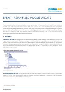 JuneBREXIT - ASIAN FIXED INCOME UPDATE The immediate fallout from the Brexit win has been a strong flight to safety. US Treasuries rallied with the UST 10-year yield down to 1.44%, lower by 31 basis points (bps) o