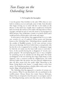 Two Essays on the Oxherding Series I: To Complete the Incomplete I met the painter Max Gimblett in the early 1990s when we were both in residence at an art and study center in Italy. Soon thereafter Max began inviting me