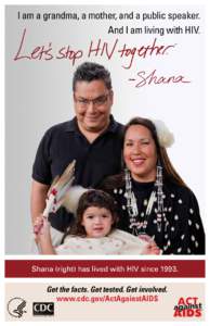 I am a grandma, a mother, and a public speaker. And I am living with HIV. TM Shana (right) has lived with HIV since 1993.