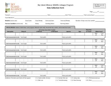 Sky	
  Island	
  Alliance	
  Wildlife	
  Linkages	
  Program	
   Data	
  Collection	
  Form	
   SIA Office use only: ¨ Entered ______ ________________