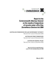 Report to the Commonwealth Attorney-General on the results of inspections of records under s 55 of the Surveillance Devices Act 2004 AUSTRALIAN COMMISSION FOR LAW ENFORCEMENT INTEGRITY