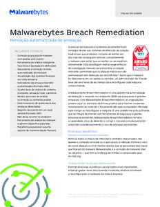 F O L H A D E DA DOS  Malwarebytes Breach Remediation Remoção automatizada de ameaças RECURSOS TÉCNICOS •	 Correção avançada de malware