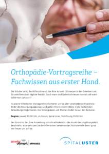 Orthopädie-Vortragsreihe – Fachwissen aus erster Hand. Die Schulter zieht, die Hüfte schmerzt, das Knie tut weh. Schmerzen in den Gelenken sind für viele Menschen tägliche Realität. Doch wann sind Gelenkschmerzen 