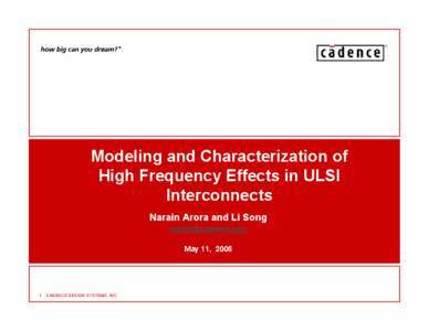 Modeling and Characterization of High Frequency Effects in ULSI Interconnects Narain Arora and Li Song [removed] May 11, 2005