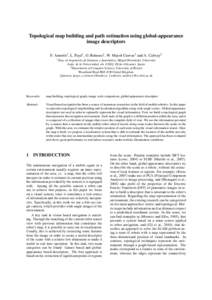 Topological map building and path estimation using global-appearance image descriptors F. Amor´os1 , L. Pay´a1 , O. Reinoso1 , W. Mayol-Cuevas2 and A. Calway2 1 Dep.  de Ingenier´ıa de Sistemas y Autom´atica, Miguel