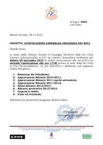 Ai Sig.ri SOCI Loro Sedi Breuil Cervinia, [removed]OGGETTO: CONVOCAZIONE ASSEMBLEA ORDINARIA DEI SOCI. Gentile Socio,