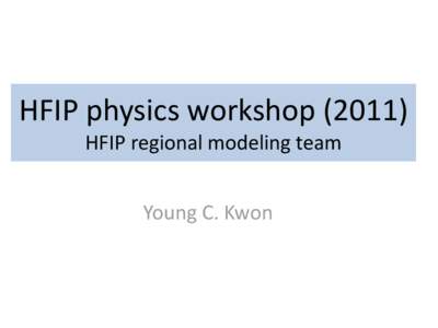 HFIP physics workshopHFIP regional modeling team Young C. Kwon  Purpose of the workshop