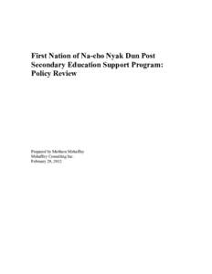 First Nation of Na-cho Nyak Dun Post Secondary Education Support Program: Policy Review Prepared by Matthew Mehaffey Mehaffey Consulting Inc.
