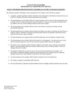 STATE OF NEW HAMPSHIRE DEPARTMENT OF ADMINISTRATIVE SERVICES POLICY FOR DEMONSTRATIONS/EVENTS AND DISPLAYS ON THE STATE HOUSE GROUNDS The following conditions shall apply to any demonstration/event or display on the Stat