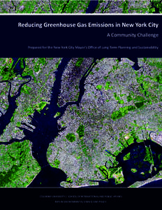 Reducing Greenhouse Gas Emissions in New York City A Community Challenge Prepared for the New York City Mayor’s Oﬃce of Long Term Planning and Sustainability 1 COLUMBIA UNIVERSITY | SCHOOL OF INTERNATIONAL AND PUBLIC