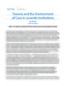 Trauma and the Environment of Care in Juvenile Institutions Sue Burrell Youth Law Center “Youth...‘is a moment and condition of life when a person may be most susceptible to influence Every day, thousands of young pe