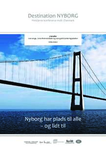 Destination NYBORG Hold jeres konference midt i Danmark 5 hoteller 1200 senge, 70 konferencelokaler og 1400 gratis parkeringspladser Velkommen