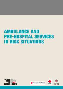 AMBULANCE AND PRE-HOSPITAL SERVICES IN RISK SITUATIONS International Committee of the Red Cross 19, avenue de la Paix