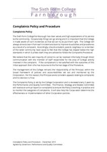 Complaints Policy and Procedure Complaints Policy The Sixth Form College Farnborough has clear values and high expectations of its service to the community. Occasionally things can go wrong and it is important that the C