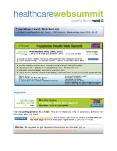 Population Health Web Summit – a HealthcareWebSummit Event, 1PM Eastern, Wednesday, May 20th, 2015 Individual Registration Fee: $295. Post-Event Materials: $45 for attendees; $360 for nonattendees after the event. Corp