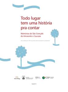 Todo lugar tem uma história pra contar Memórias de São Gonçalo do Amarante e Caucaia Uma realização CSP em prol do desenvolvimento sustentável